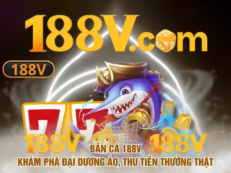 bắn cá 188v – Hành trình trải nghiệm và định hình thương hiệu